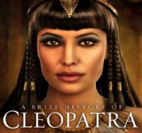 A Brief History of Cleopatra: Empress of Egypt