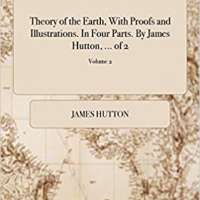 Theory of the Earth : With Proofs and Illustrations, Volume 2