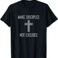 Make Disciples Not Excuses T-Shirt