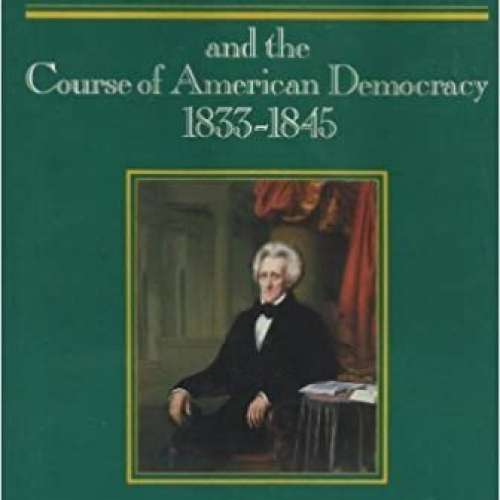 Andrew Jackson and the Course of American Democracy