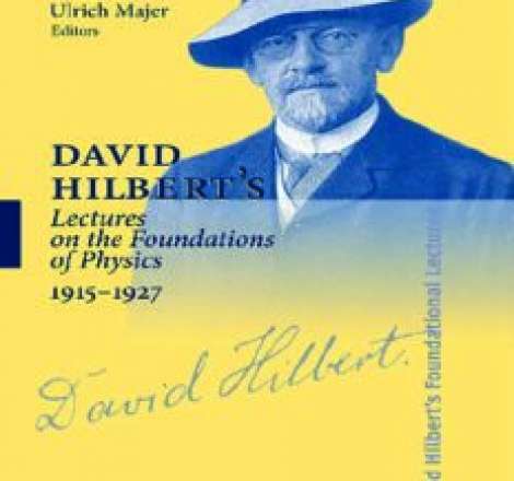 David Hilbert's Lectures on the Foundations of Physics 1915-1927