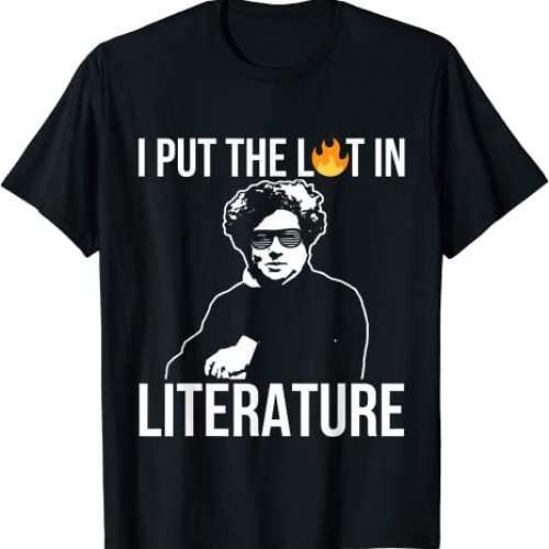 I Put The Lit In Literature T-Shirt