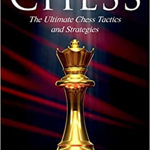 CHESS: The Ultimate Chess Tactics and Strategies!