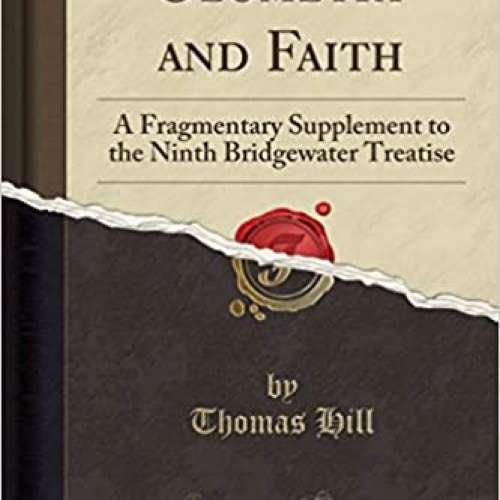 Geometry and Faith: A Fragmentary Supplement to the Ninth Bridgewater Treatise