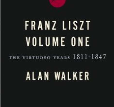 Franz Liszt, Vol. 1: The Virtuoso Years, 1811-1847