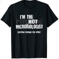 A Hot Psychotic Microbiologist T-Shirt