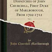 The Letters and Dispatches of John Churchill, First Duke of Marlborough Volume 3