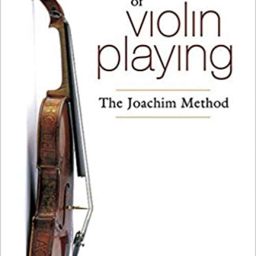 The Technique of Violin Playing: The Joachim Method
