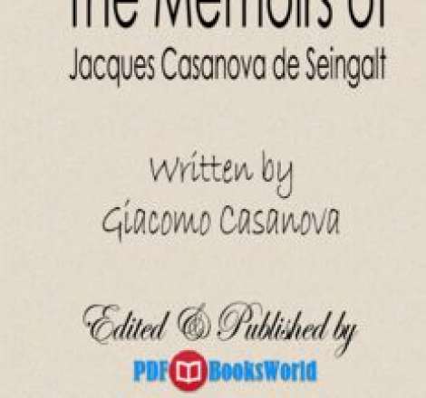 The Memoirs of Jacques Casanova de Seingalt, by Giacomo Casanova
