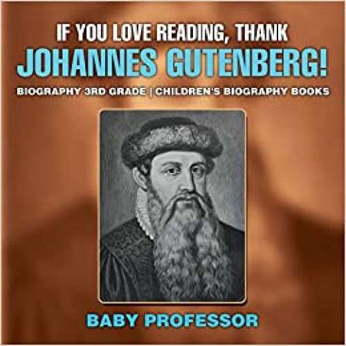 If You Love Reading, Thank Johannes Gutenberg!