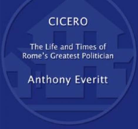 Cicero: The Life and Times of Rome's Greatest Politician