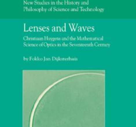 Lenses and Waves: Christiaan Huygens and the Mathematical Science of Optics