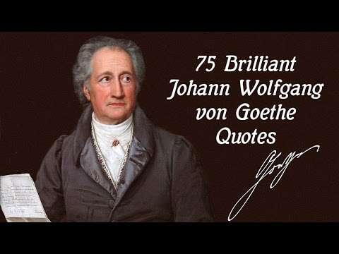 75 Brilliant Johann Wolfgang von Goethe Quotes
