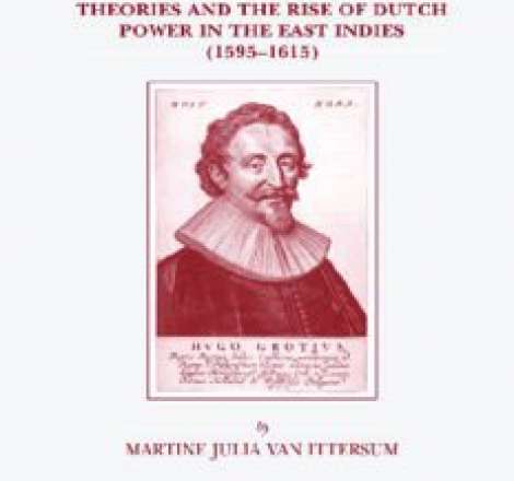 Profit and Principle: Hugo Grotius, Natural Rights Theories and the Rise of Dutch Power in the East Indies