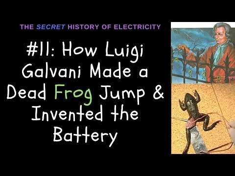 How Luigi Galvani's Frog Leg Experiment Made a Dead Frog Jump & Invented the Battery