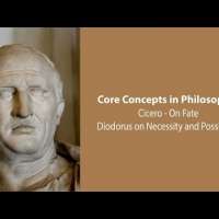 Cicero, On Fate | Diodorus on Necessity and Possibility | Philosophy Core Concepts