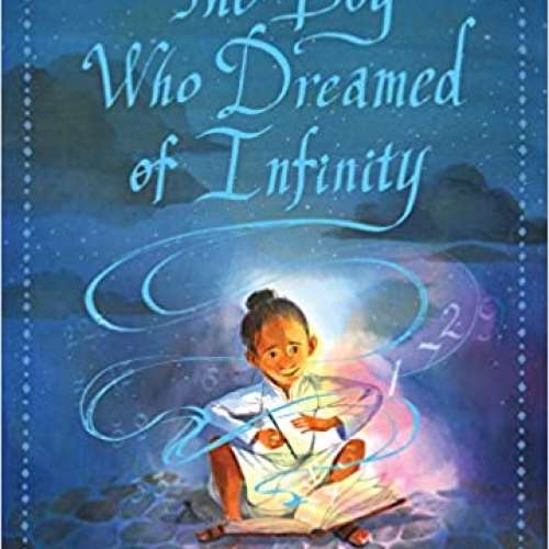 The Boy Who Dreamed of Infinity: A Tale of the Genius Ramanujan 