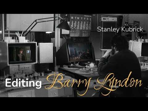BARRY LYNDON - Stanley Kubrick's Meticulous Editing Process