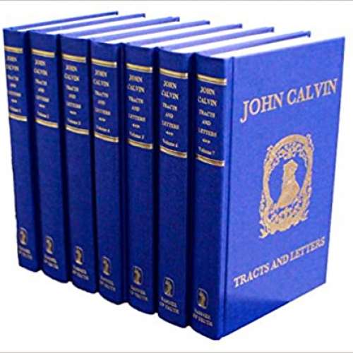 John Calvin: Tracts and Letters (7 Volume Set)