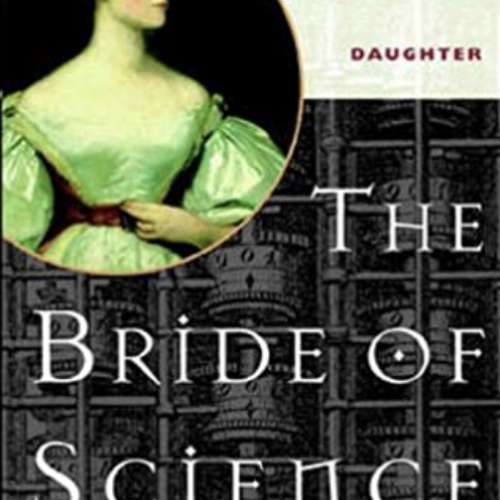 The Bride of Science: Romance, Reason, and Byron's Daughter