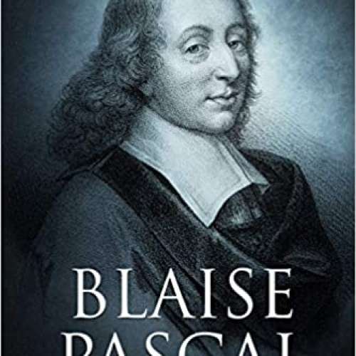 Blaise Pascal: The Life and Legacy of the Legendary French Mathematician and Theologian