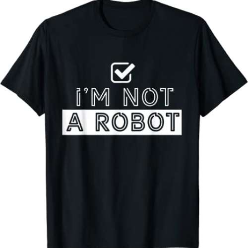 I'm Not a Robot T-Shirt