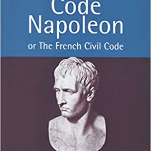 Code Napoleon: Or the French Civil Code