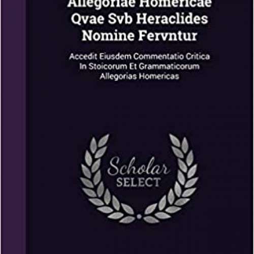 Allegoriae Homericae Qvae Svb Heraclides Nomine Fervntur