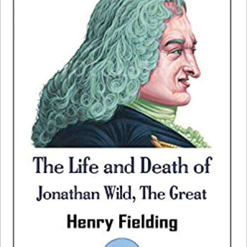The Life and Death of Jonathan Wild, The Great