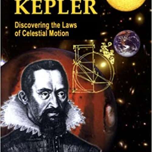 Johannes Kepler: Discovering the Laws of Celestial Motion
