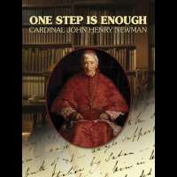 One Step Is Enough | Cardinal John Henry Newman