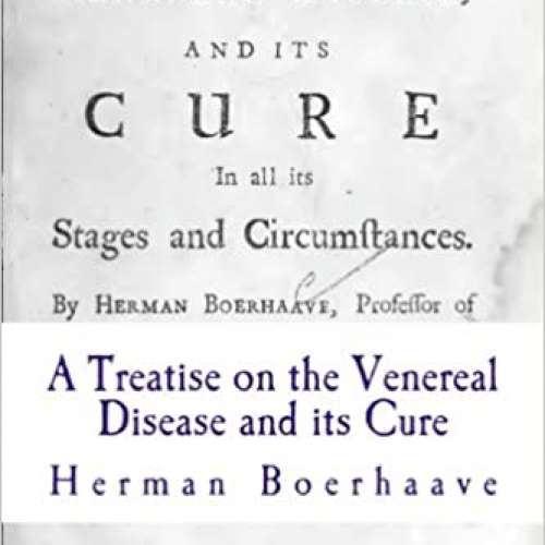 A Treatise on the Venereal Disease and its Cure, 1729