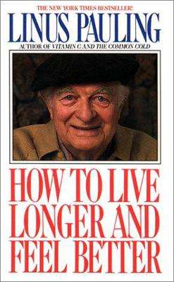 Pauling's book, How to Live Longer and Feel Better, advocated very high intake of Vitamin C.