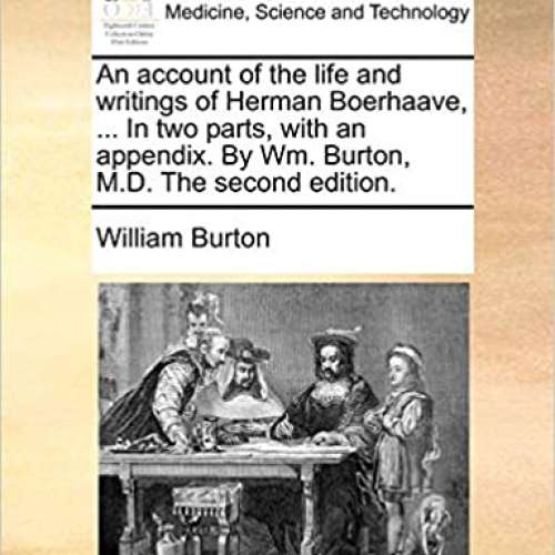 An account of the life and writings of Herman Boerhaave