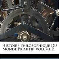 Histoire Philosophique Du Monde Primitif, Volume 2