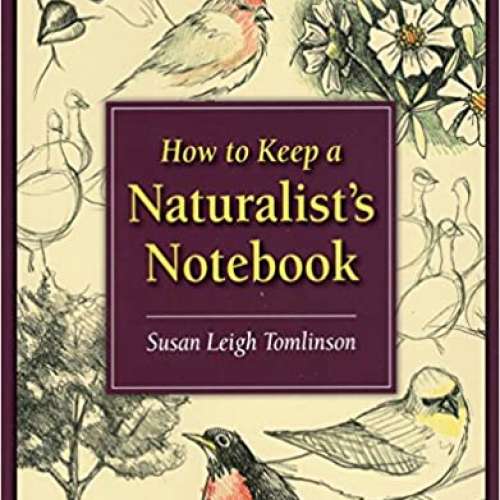 How to Keep a Naturalist's Notebook