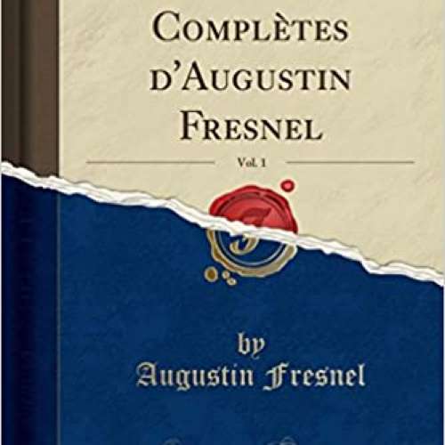 Oeuvres Complètes d'Augustin Fresnel, Vol. 1