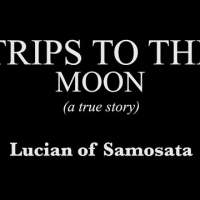 Lucian of Samosata - Trips To the Moon (A True Story)