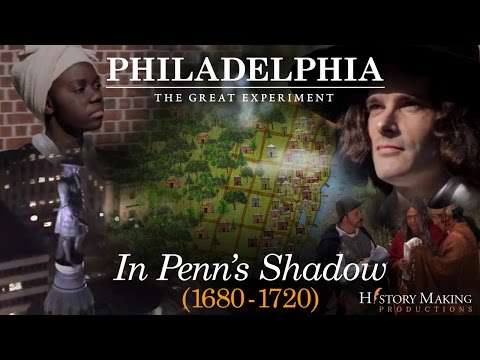 In Penn's Shadow (1680-1720) - Philadelphia: The Great Experiment