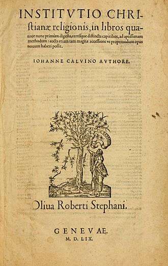 Title page from the final edition of Calvin's magnum opus, Institutio Christiane Religionis, which summarises his theology.