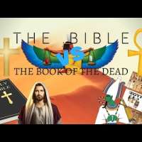 THE BIBLE VS. THE BOOK OF THE DEAD!