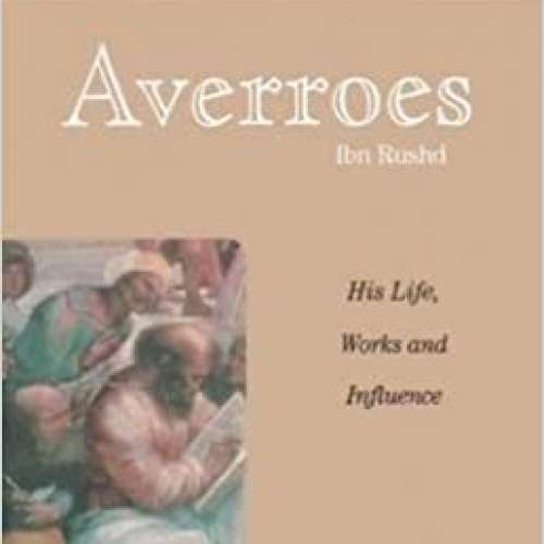 Averroes: His Life, Work and Influence