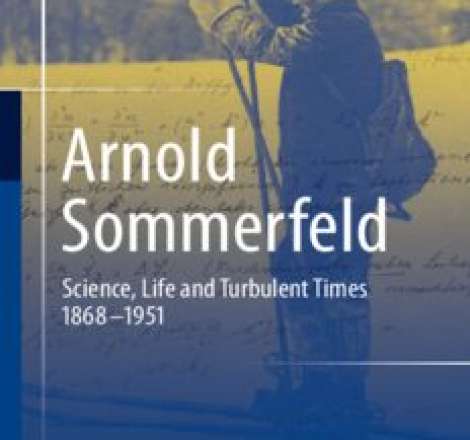 Arnold Sommerfeld: Science, Life and Turbulent Times 1868-1951
