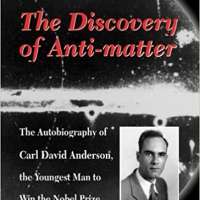 Discovery of Anti-Matter, The: The Autobiography of Carl David Anderson,