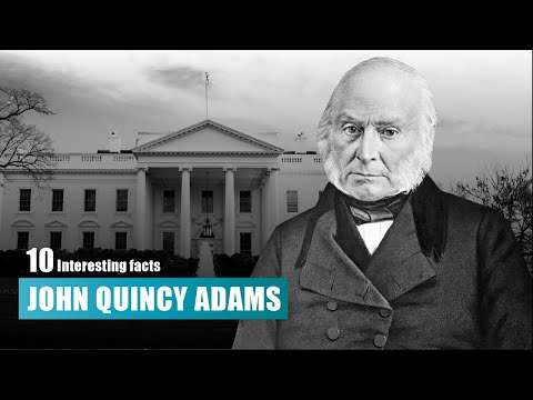 10 Interesting Facts about John Quincy Adams