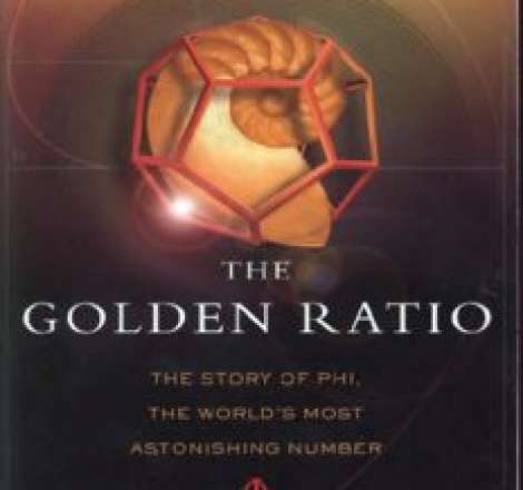 The Golden Ratio: The Story of PHI, the World's Most Astonishing Number