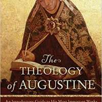 Theology of Augustine: An Introductory Guide To His Most Important Works