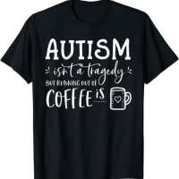 Autism Isn't A Tragedy T-Shirt
