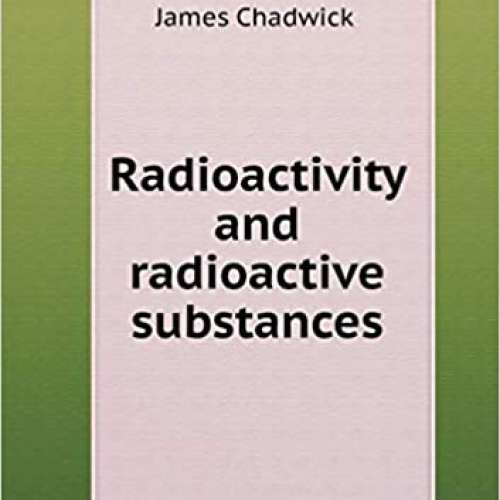 Radioactivity and radioactive substances