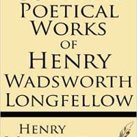 The Complete Poetical Works of Henry Wadsworth Longfellow: Cambridge Edition
